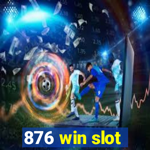 876 win slot